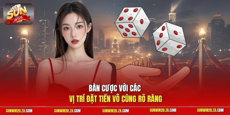 Bàn cược với các vị trí đặt tiền vô cùng rõ ràng