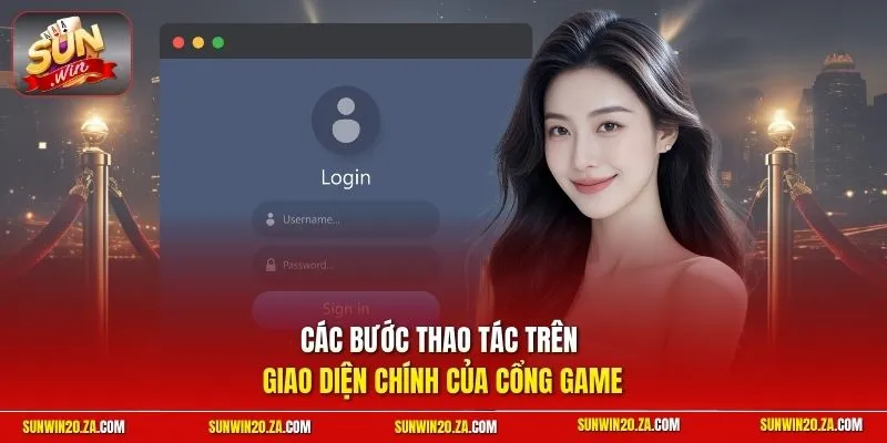 Các bước thao tác trên giao diện chính của cổng game