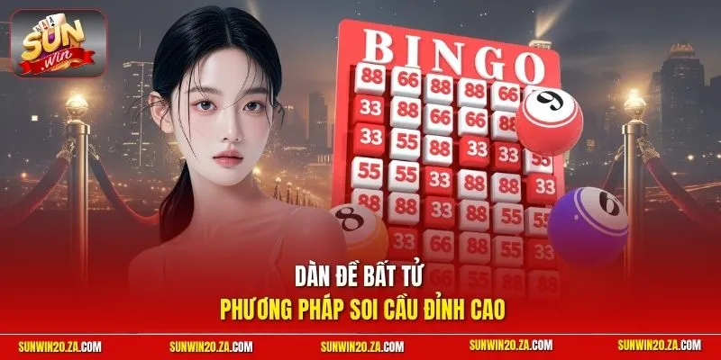 Dàn đề bất tử - Phương pháp soi cầu đỉnh cao