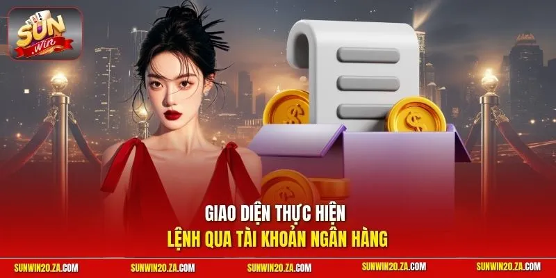 Giao diện thực hiện lệnh qua tài khoản ngân hàng