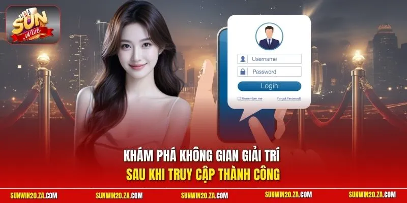 Khám phá không gian giải trí sau khi truy cập thành công