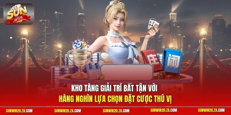 Kho tàng giải trí bất tận với hàng nghìn lựa chọn đặt cược thú vị