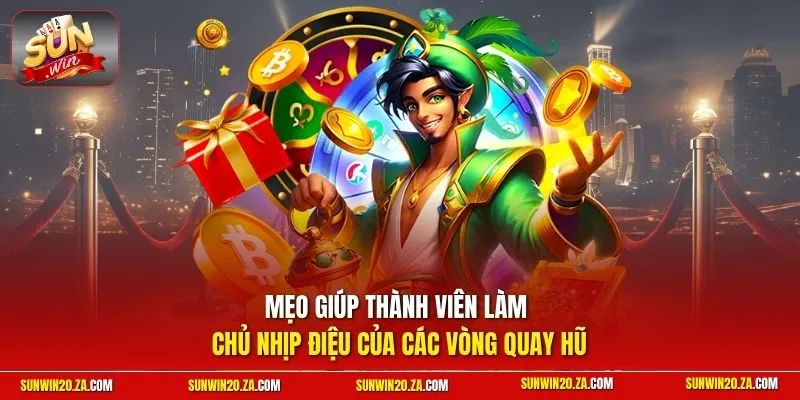Mẹo giúp thành viên làm chủ nhịp điệu của các vòng quay hũ