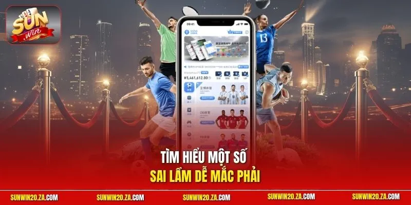 Tìm hiểu một số sai lầm dễ mắc phải 